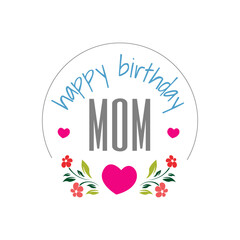 happy birthday mom a lovely birthday greeting card design. Vector illustration. EPS 10