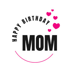 happy birthday mom a lovely birthday greeting card design. Vector illustration. EPS 10