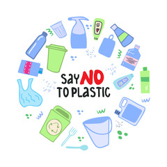 Hand drawn environmental protection concept from plastic pollution. Say NO to plastic lettering. Hand-drawn plastic elements and trash. Garbage sorting and recycling. Motivational poster, banner and f