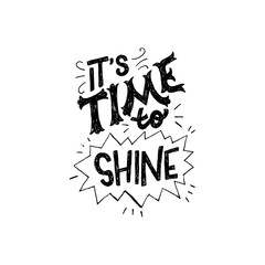 It's time to shine hand drawn inscription