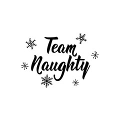 Team naughty. Lettering. calligraphy vector illustration. Ink illustration.