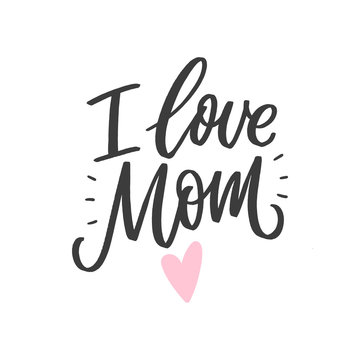 I love you mom hand drawn lettering phrase for print, card, poster. Kids modern typography slogan.