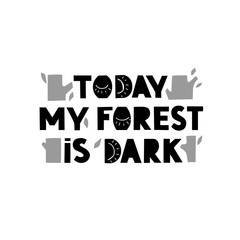 quote ink brush inscription. Today my forest is dark