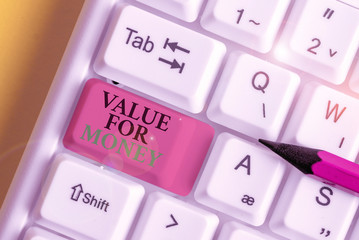 Conceptual hand writing showing Value For Money. Concept meaning reference to something is well worth the money spent on it White pc keyboard with note paper above the white background