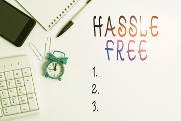 Conceptual hand writing showing Hassle Free. Concept meaning Without having a difficult situation or problem to dealt with Business concept with space for advertising and text message