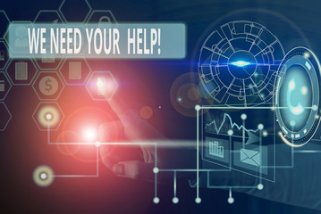 Text sign showing We Need Your Help. Business photo showcasing asking someone to stand with you against difficulty Picture photo system network scheme modern technology smart device