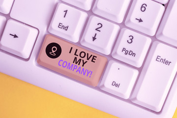 Writing note showing I Love My Company. Business concept for tell why admire their job and workplace White pc keyboard with note paper above the white background