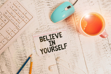 Conceptual hand writing showing Believe In Yourself. Concept meaning Encouraging someone...
