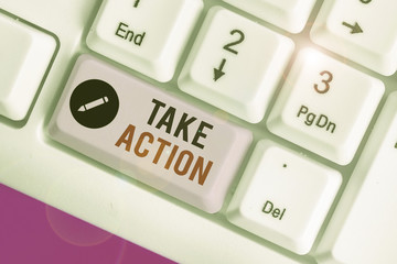 Handwriting text writing Take Action. Conceptual photo to do something To act in order to get a...