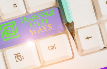 Text sign showing Transform Old Ways. Business photo text replace it with new methods Alternatives...