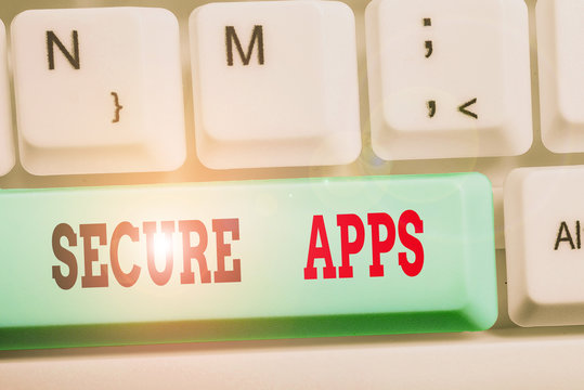 Word Writing Text Secure Apps. Business Photo Showcasing Protect The Device And Its Data From Unauthorized Access