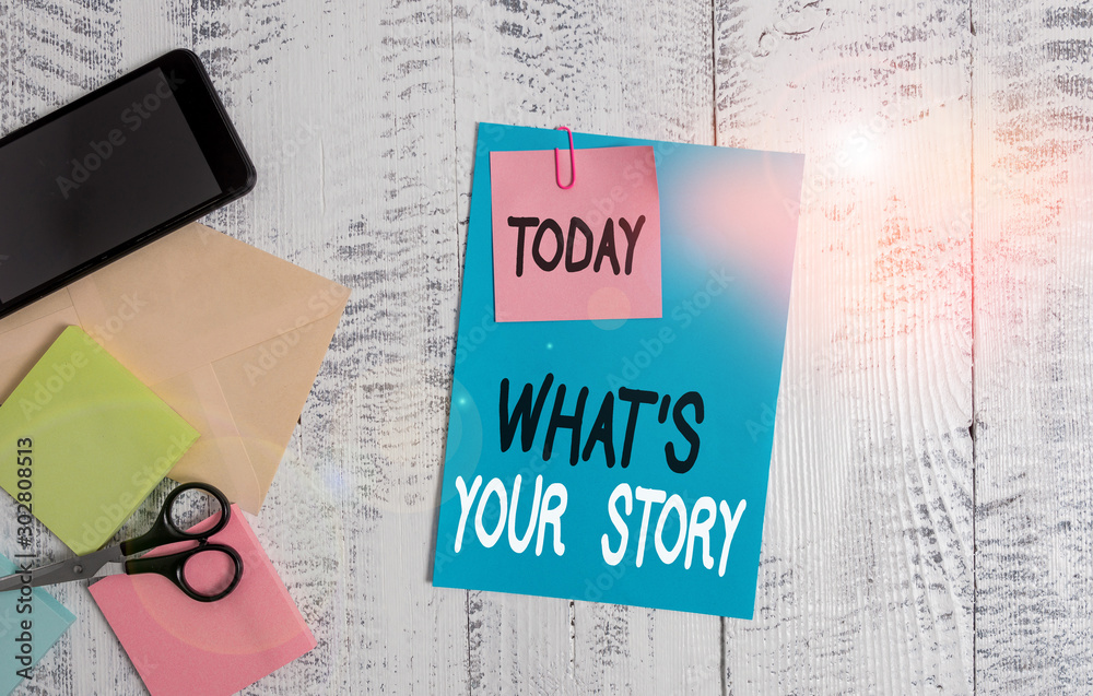Fototapete writing note showing what s your story. business concept for asking someone tell me about himself sh