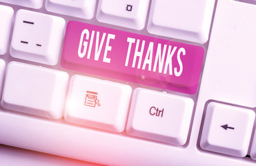 Writing note showing Give Thanks. Business concept for express gratitude or show appreciation...