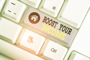 Conceptual hand writing showing Boost Your Income. Concept meaning Increase your money Investment...
