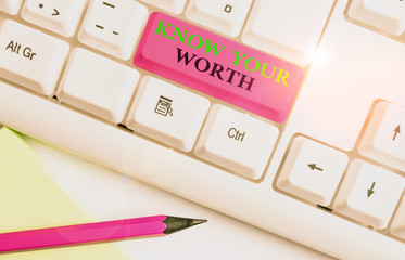 Writing note showing Know Your Worth. Business concept for Be aware of demonstratingal value...