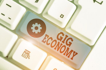 Handwriting text writing Gig Economy. Conceptual photo free market system in which temporary positions are common