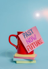 Conceptual hand writing showing Past Now Future. Concept meaning Last time Present Following actions Destiny Memories Coffee cup colored sticky note stacked pads plain background