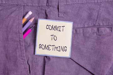 Text sign showing Commit To Something. Business photo showcasing To Live a Life of Purpose with...