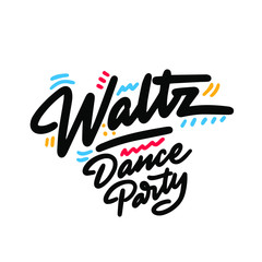 Waltz Dance Party lettering hand drawing design. May be use as a Sign, illustration, logo or poster.