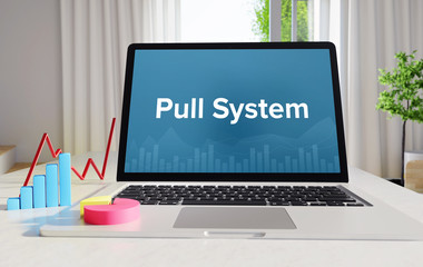 Pull System – Statistics/Business. Laptop in the office with term on the Screen. Finance/Economy.