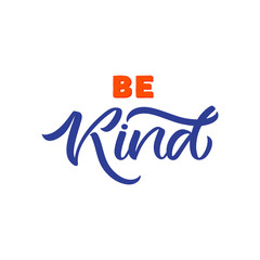 Obraz premium Hand drawn lettering card. The inscription: Be kind. Perfect design for greeting cards, posters, T-shirts, banners, print invitations.