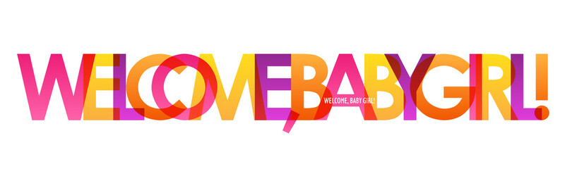 WELCOME, BABY GIRL! colorful vector typography banner