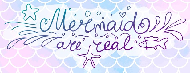 Lettering Mermaid are real on pink-blue mermaid scales. Watercolor fish scales. Vector illustration. Perfect for print design for textile, poster, greeting card, invitation.