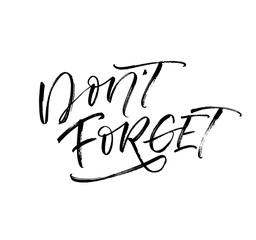 Don't Forget card. Modern vector brush calligraphy. Ink illustration with hand-drawn lettering. 