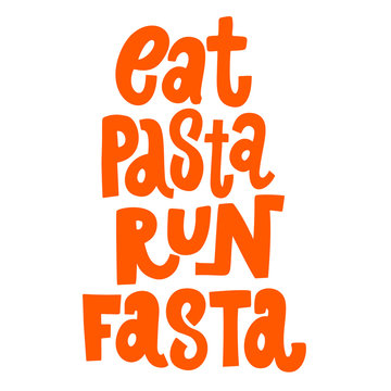 Eat pasta run fasta. Lettering phrase. Design element for poster, card, banner, sign, flyer. Vector illustration