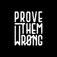 Prove Them Wrong Inspirational Quote Lettering