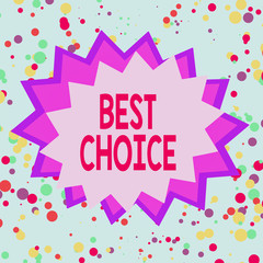 Text sign showing Best Choice. Business photo showcasing of the highest quality or being the most suitable and pleasing Asymmetrical uneven shaped format pattern object outline multicolour design