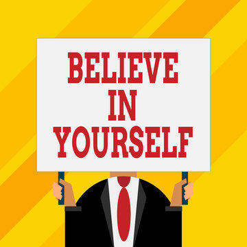 Conceptual Hand Writing Showing Believe In Yourself. Concept Meaning Encouraging Someone Selfconfidence Motivation Quote Just Man Chest Dressed Dark Suit Tie Holding Big Rectangle