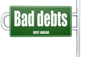 Bad debts word on green road sign