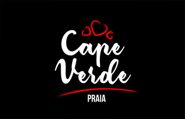 Cape Verde country on black background with red love heart and its capital Praia