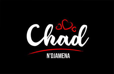 Chad country on black background with red love heart and its capital N'Djamena
