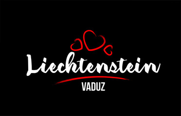 Liechtenstein country on black background with red love heart and its capital Vaduz