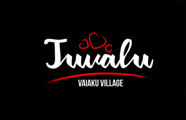 Tuvalu country on black background with red love heart and its capital Vaiaku