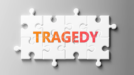 Tragedy complex like a puzzle - pictured as word Tragedy on a puzzle pieces to show that Tragedy can be difficult and needs cooperating pieces that fit together, 3d illustration