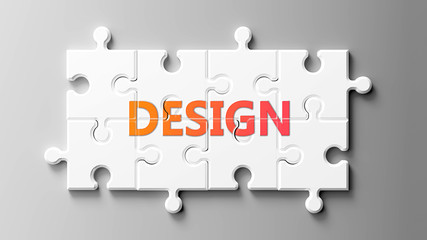 Design complex like a puzzle - pictured as word Design on a puzzle pieces to show that Design can be difficult and needs cooperating pieces that fit together, 3d illustration