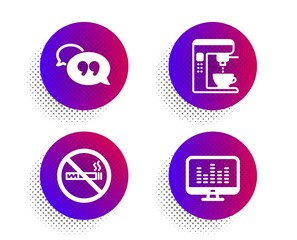 Coffee maker, No smoking and Quote bubble icons simple set. Halftone dots button. Music making sign. Tea machine, Stop smoke, Chat comment. Dj app. Business set. Classic flat coffee maker icon. Vector
