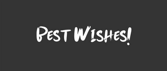 Best wishes vector text, lettering type sign.