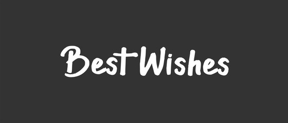 Best wishes vector text, lettering type sign.