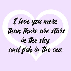 Fototapeta na wymiar I love you more than there are stars in the sky and fish in the sea. Vector Calligraphy saying Quote for Social media post