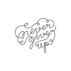 Never give up inscription, continuous line drawing, hand lettering small tattoo, print for clothes, t-shirt, emblem or logo design, one single line on a white background, isolated vector illustration.