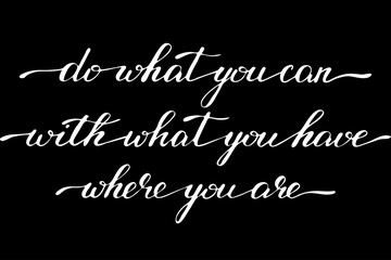 Phrase do what you can with what you have where you are handwritten text vector