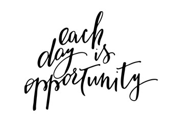 Fototapeta premium Inspirational phrase each day is opportunity handwritten text vector
