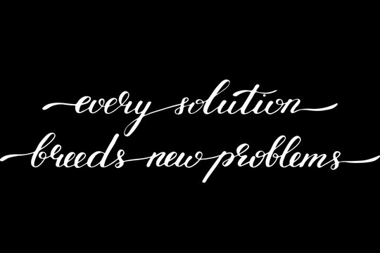 Phrase every solution breeds new problems handwritten text vector