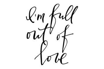 Phrase writing I'm full out of love handwritten text vector