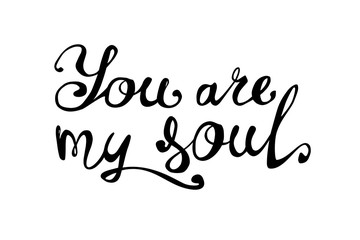 You are my sou. Inscription of calligraphic letters