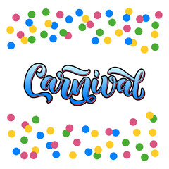 Carnival - handwritten brushpen lettering calligraphy with confetti.